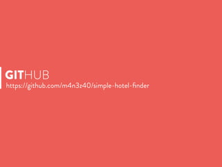 GITHUB
https://github.com/m4n3z40/simple-hotel-ﬁnder
 