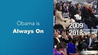 Obama is
Always On

 