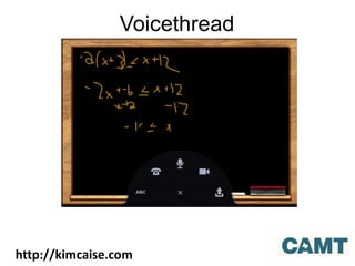 Voicethread
http://kimcaise.com
 