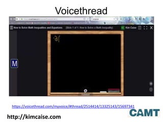 Voicethread
http://kimcaise.com
https://voicethread.com/myvoice/#thread/2514414/13325143/15697341
 