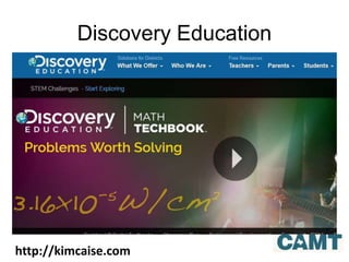 Discovery Education
http://kimcaise.com
 