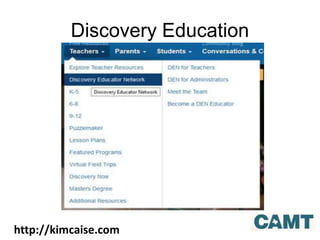 Discovery Education
http://kimcaise.com
 