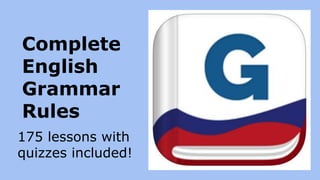Complete
English
Grammar
Rules
175 lessons with
quizzes included!
 