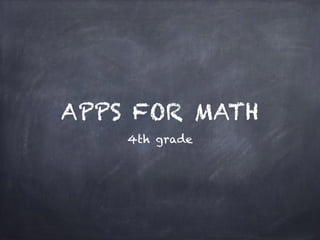 APPS FOR MATH 
4th grade 
 