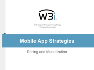 Mobile App Strategies
  Pricing and Monetization
 