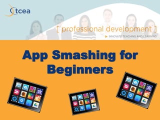 App Smashing for
Beginners
 