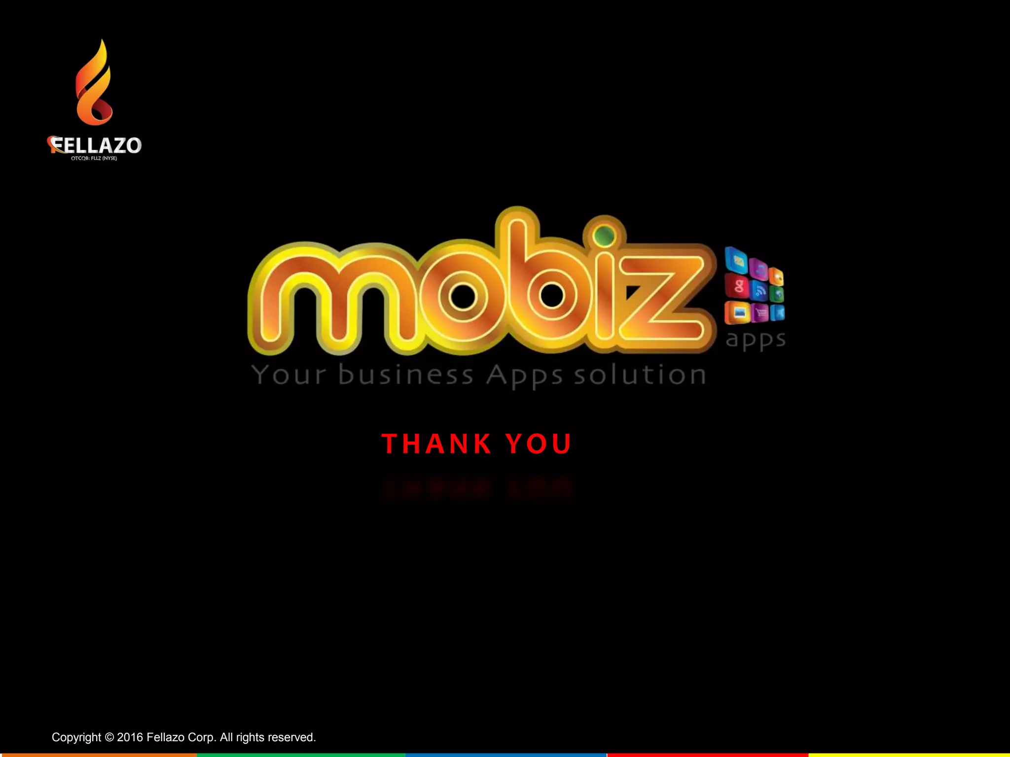 THANK YOU
Copyright © 2016 Fellazo Corp. All rights reserved.
 