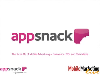 The three Rs of Mobile Advertising – Relevance, ROI and Rich Media
 