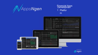 powered by
Developmen
t Platfor
m
Financial Apps
 