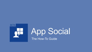 App Social
The How-To Guide

 