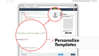 founders@appsocial.lyHOW IT WORKS
✓Personalize
Templates
 