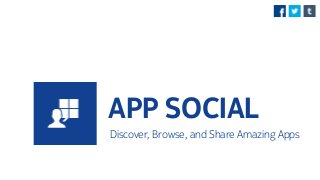 APP SOCIAL
Discover, Browse, and Share Amazing Apps

 