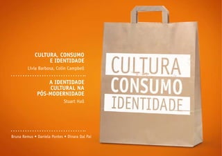 Cultura, Consumo
                  e IdentIdade
         Lívia Barbosa, Colin Campbell


                  a IdentIdade
  ...