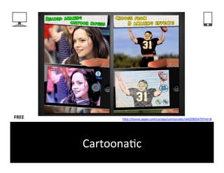 FREE	
              hFp://itunes.apple.com/us/app/cartoona6c/id420905479?mt=8	
  	
  




           Cartoona6c	
  
 