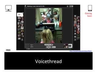 Coming	
  
                                                          Soon	
  




FREE	
                       hFp://voicethread.com/share/4622/	
  	
  




           Voicethread	
  
 