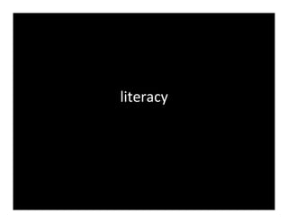 literacy	
  
 