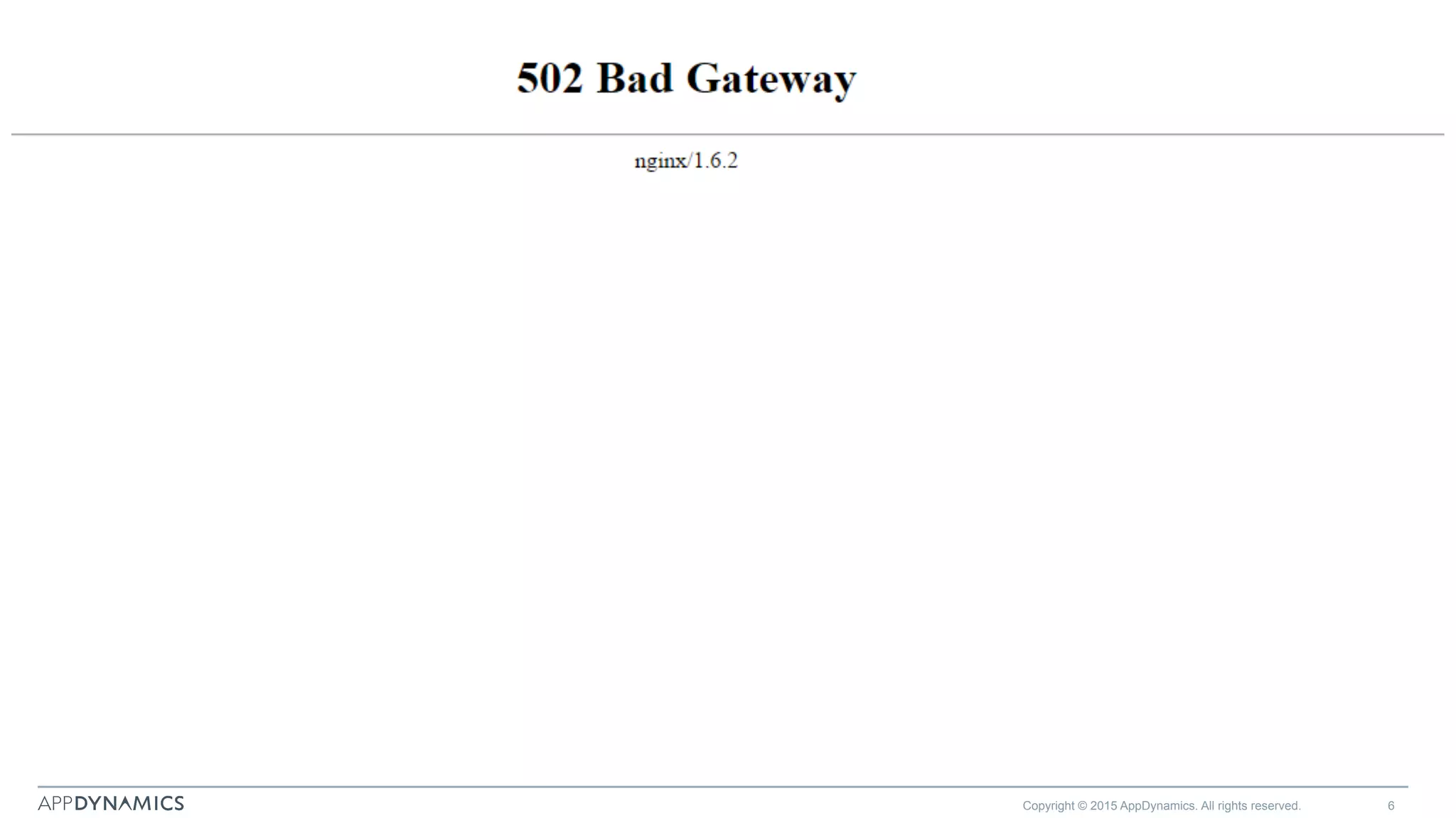 Copyright © 2015 AppDynamics. All rights reserved. 6
 