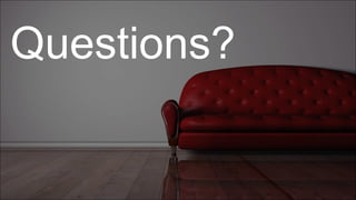 Questions?
 