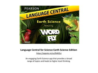 Language Central for Science Earth Science Edition
https://appsto.re/us/lbWZy.i
An engaging Earth Science app that provides a broad
range of topics and leads to higher level thinking.
 