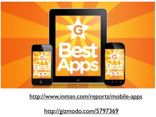 http://www.inman.com/reports/mobile-apps

     http://gizmodo.com/5797369
 
