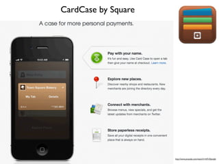 CardCase by Square




                     http://www.youtube.com/watch?v=kf7rZbamJik
 