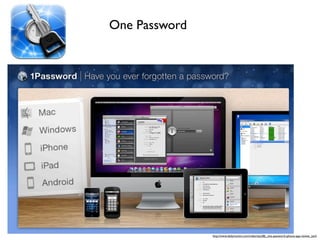One Password




               http://www.dailymotion.com/video/xecb8t_one-password-iphone-app-review_tech
 