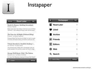 Instapaper




             http://www.youtube.com/watch?v=-LmwFeI_yt8
 