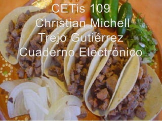 CETis 109  Christian Michell Trejo Gutiérrez Cuaderno Electrónico 