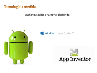 ¡Diseña tus sueños o haz soñar diseñando!