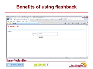 Benefits of using flashback
 
