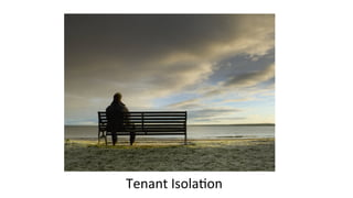 Tenant	
  Isola8on	
  
 