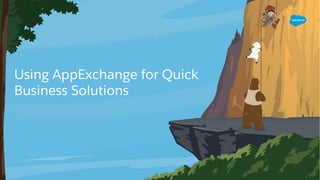 Using AppExchange for Quick
Business Solutions
 