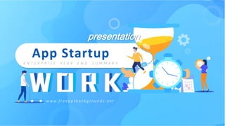 App Startup
E N T E R P R I S E Y E A R E N D S U M M A R Y
presentation
w w w. f r e e p p t b a c kg r o u n d s . n e t
 