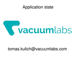 Application state
tomas.kulich@vacuumlabs.com