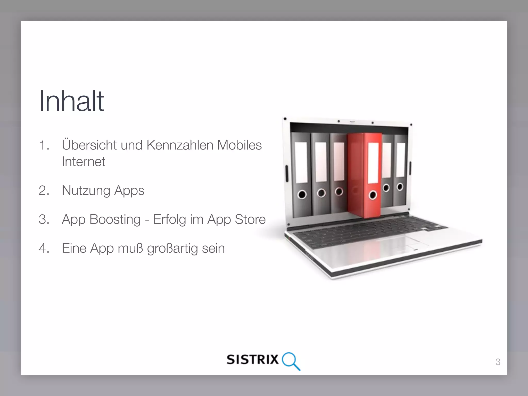 Inhalt
1. Übersicht und Kennzahlen Mobiles
   Internet

2. Nutzung Apps

3. App Boosting - Erfolg im App Store

4. Eine App muß großartig sein




                                        3
 