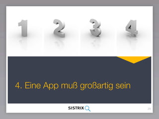 4. Eine App muß großartig sein

                                 29
 