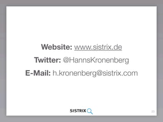 Website: www.sistrix.de
  Twitter: @HannsKronenberg
E-Mail: h.kronenberg@sistrix.com



                                   33
 