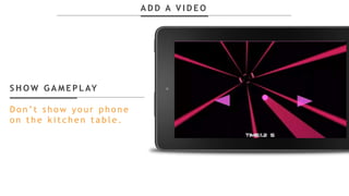 S H O W G A M E P L AY
D o n ’ t s h o w y o u r p h o n e
o n t h e k i t c h e n t a b l e .
A D D A V I D E O
 