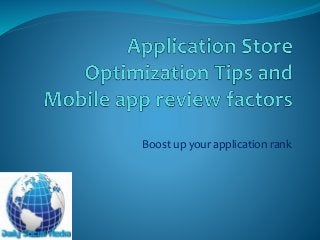 Boost up your application rank
 