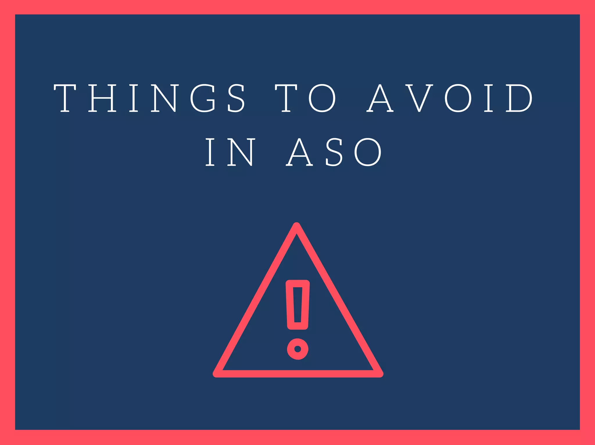 T H I N G S T O A V O I D
I N A S O
 