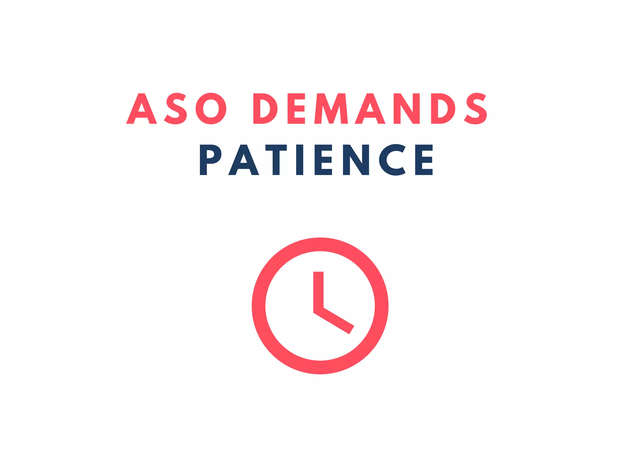 A S O D E M A N D S
P A T I E N C E
 