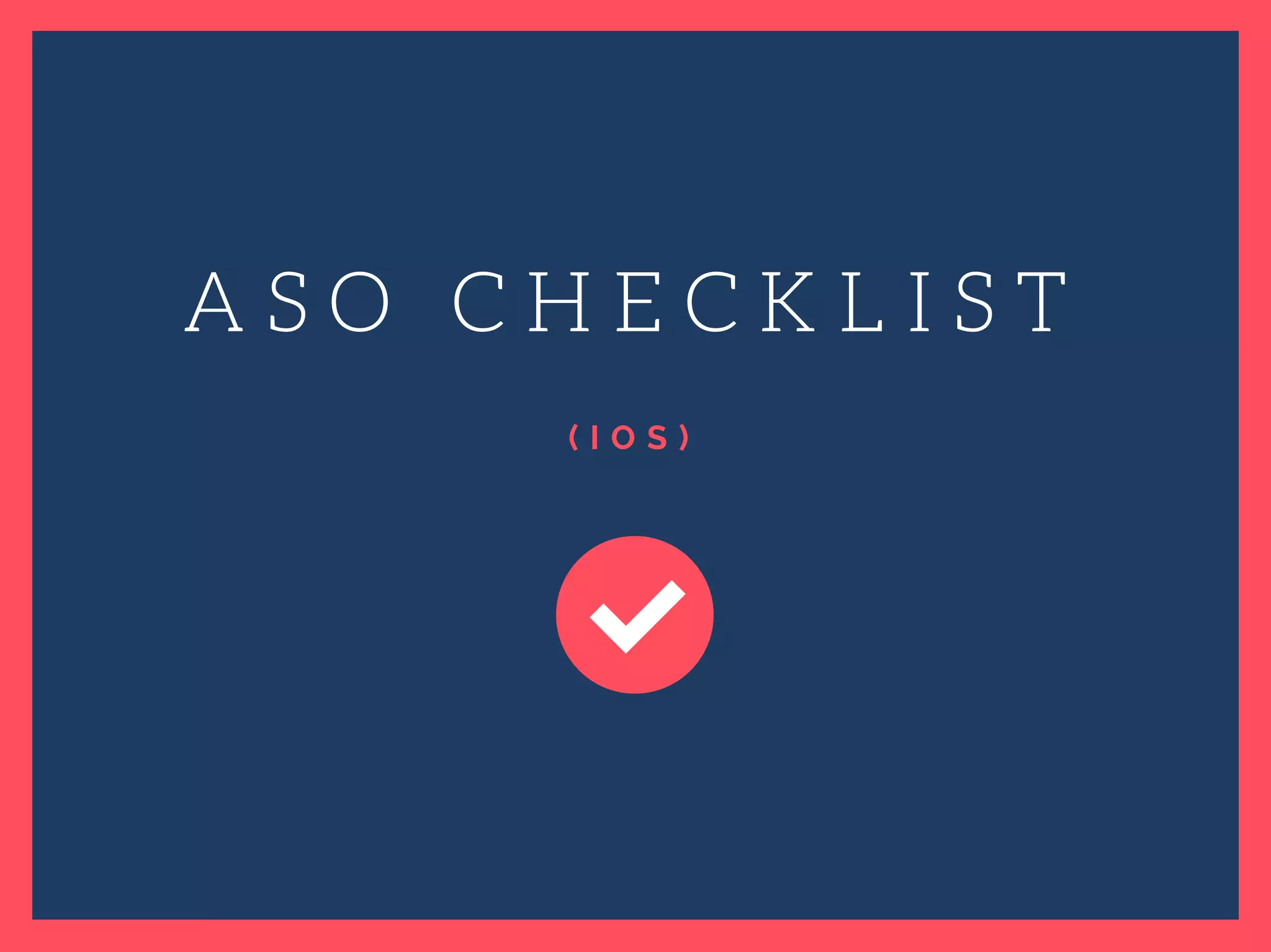 ( I O S )
A S O C H E C K L I S T
 