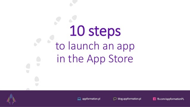 10 steps
to launch an app
in the App Store
 