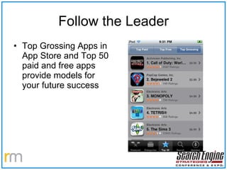Follow the Leader Top Grossing Apps in App Store and Top 50 paid and free apps provide models for your future success 