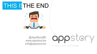 THIS ISTHE END




         @AppStoryBE
       www.appstory.be
      info@appstory.be
 