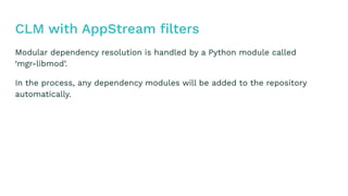 Modular dependency resolution is handled by a Python module called
‘mgr-libmod’.
In the process, any dependency modules will be added to the repository
automatically.