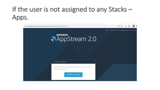 If the user is not assigned to any Stacks –
Apps.
 