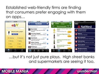 Established web-friendly firms are finding that consumers prefer engaging with them on apps… … but it’s not just pure play...