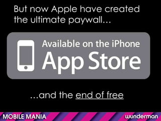 … and the  end of free But now Apple have created the ultimate paywall… 