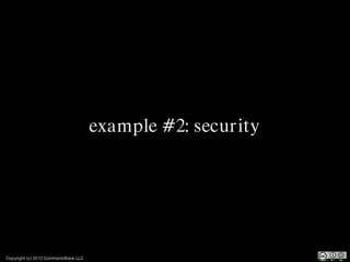 example #2: security




Copyright (c) 2012 CommonsWare, LLC
 